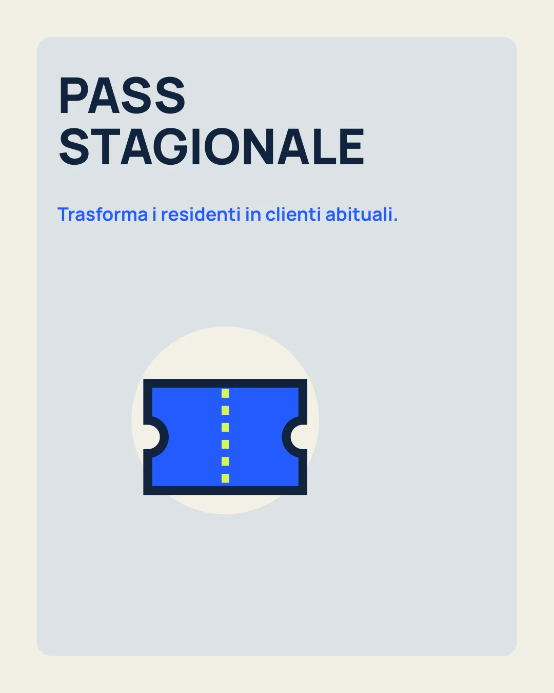 PASS STAGIONALE: Un’opzione per organizzare più uscite; icona biglietto.