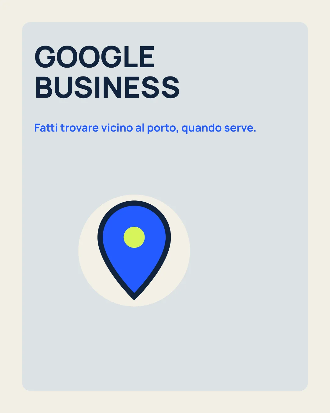 GOOGLE BUSINESS: Fatti trovare vicino al porto, quando serve; icona segnaposto.