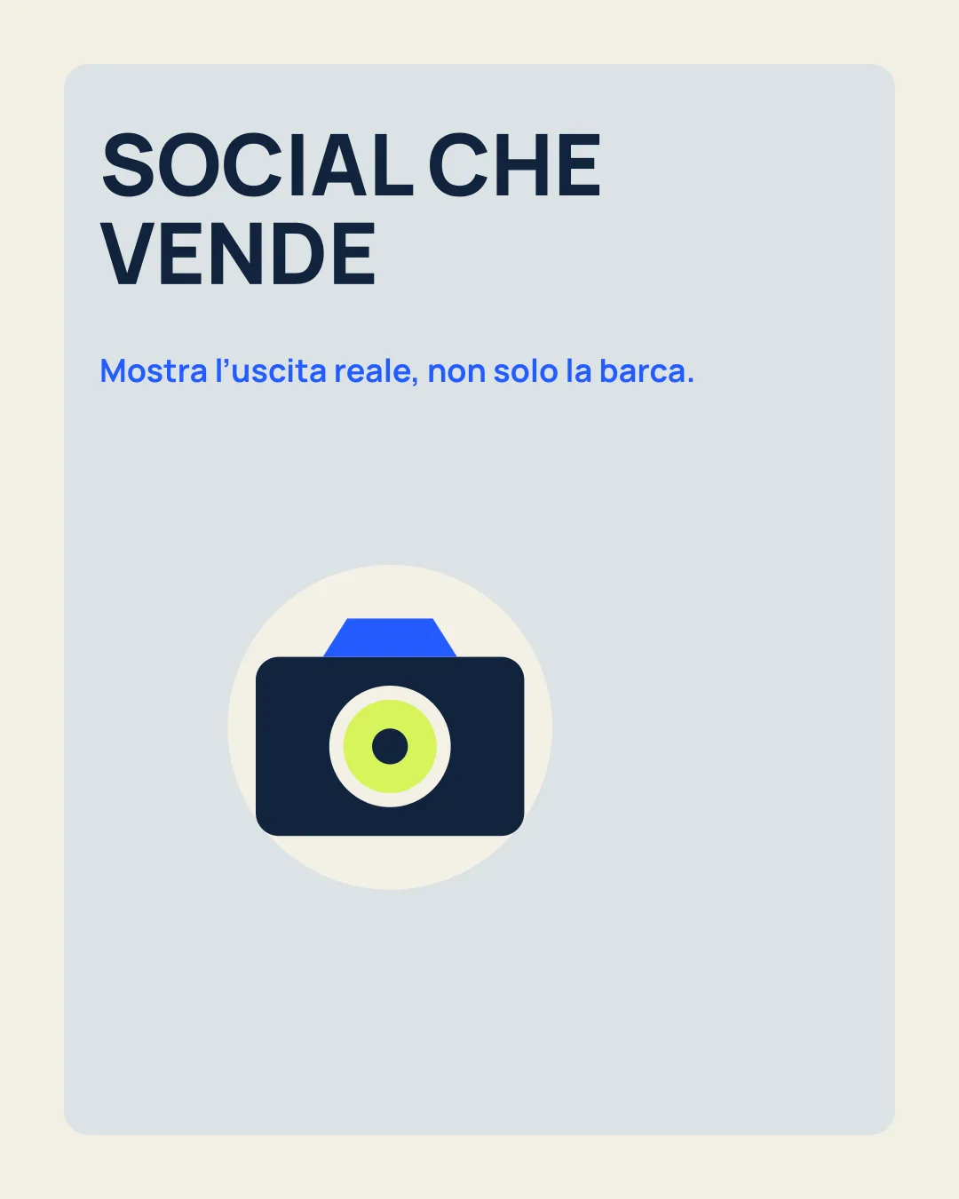 SOCIAL CHE VENDE: Mostra l’uscita reale, non solo la barca; icona fotocamera.