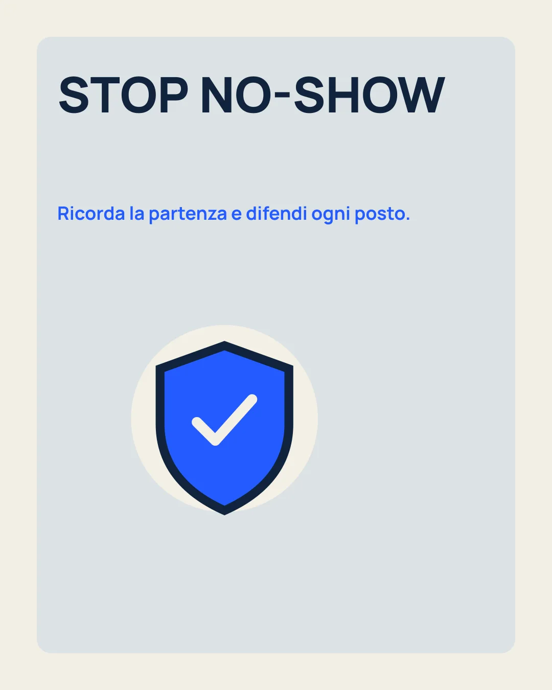 STOP NO-SHOW: Ricorda la partenza e difendi ogni posto; icona scudo.