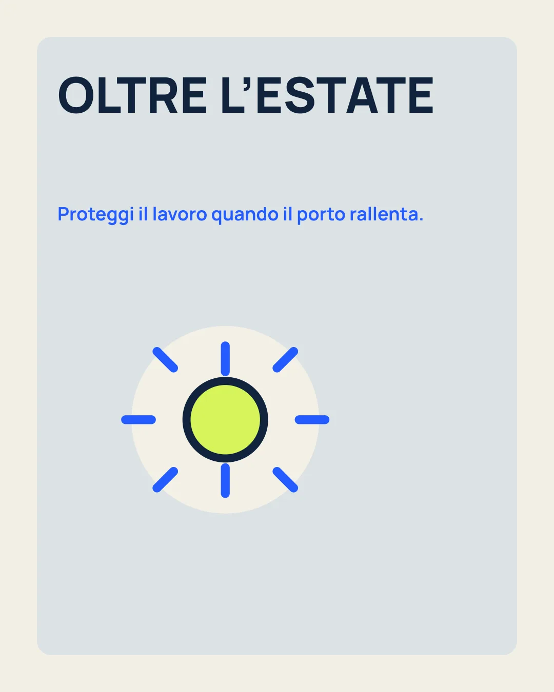 OLTRE L’ESTATE: Proteggi il lavoro quando il porto rallenta; icona sole.