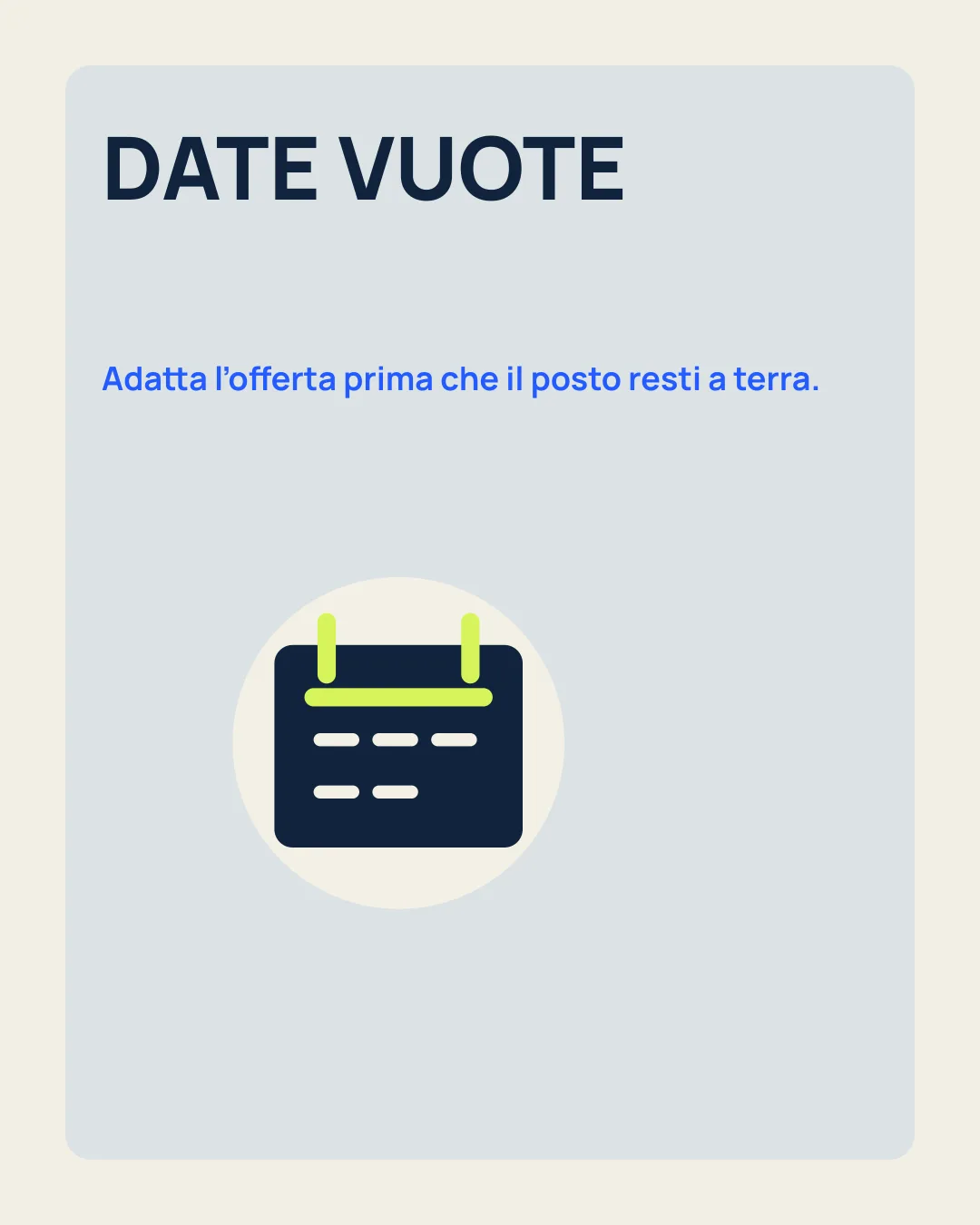 DATE VUOTE: Adatta l’offerta prima che il posto resti a terra; icona calendario.