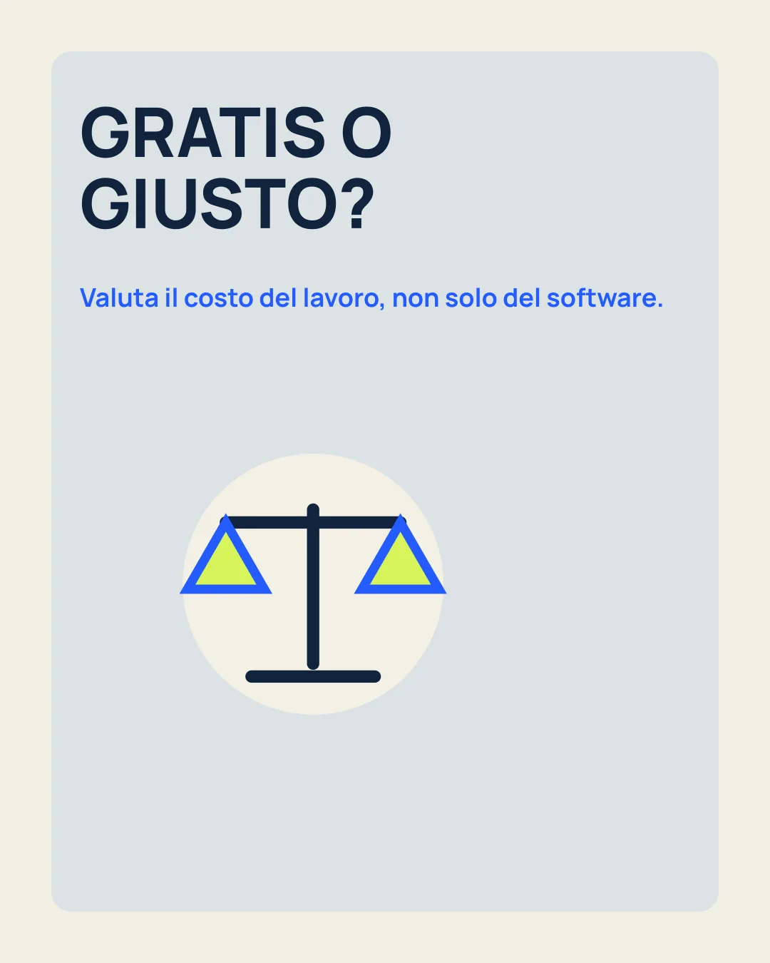 GRATIS O GIUSTO?: Valuta il costo del lavoro, non solo del software; icona bilancia.