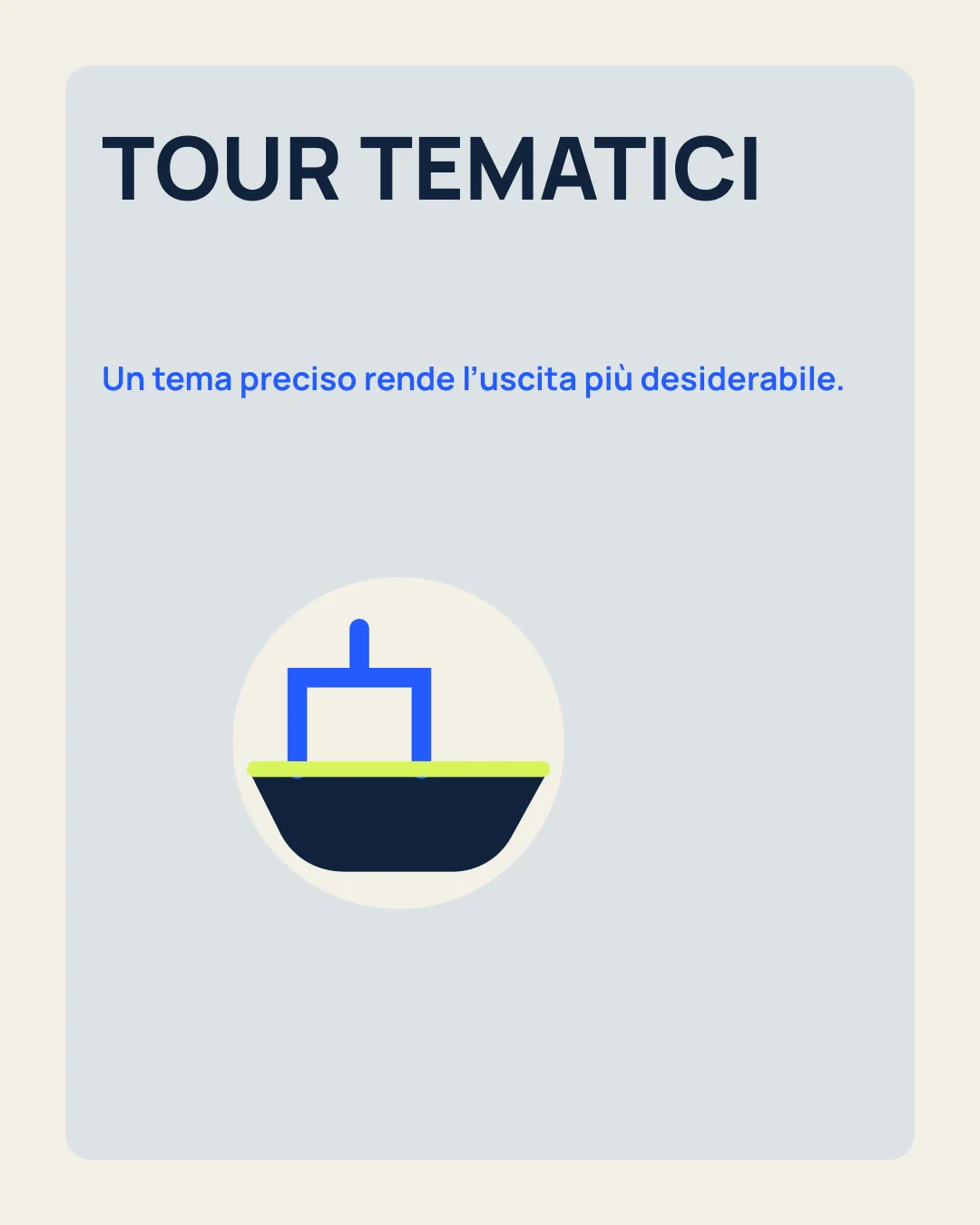 TOUR TEMATICI: Un tema preciso rende l’uscita più desiderabile; icona barca.